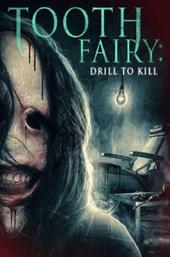 Tooth Fairy: Drill to Kill