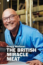 Gregg Wallace: The British Miracle Meat