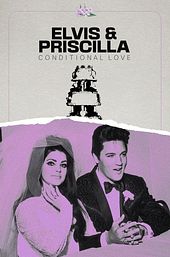 Elvis & Priscilla: Conditional Love