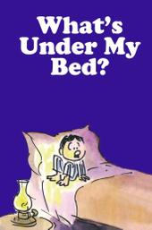 What's Under My Bed?