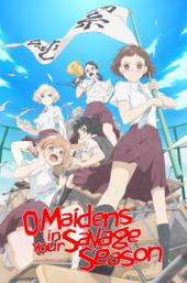 O Maidens in Your Savage Season