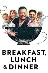 Breakfast, Lunch & Dinner