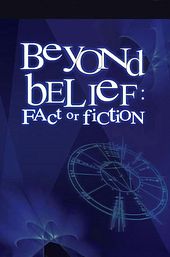 Beyond Belief: Fact or Fiction?