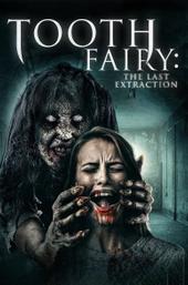 Tooth Fairy: The Last Extraction