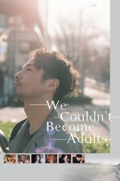 We Couldn't Become Adults