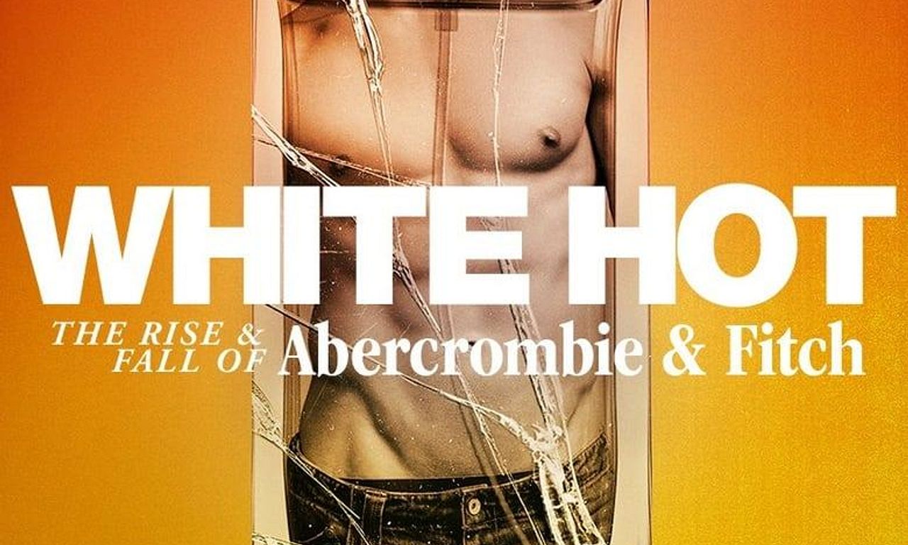 header image for White Hot: The Rise & Fall of Abercrombie & Fitch