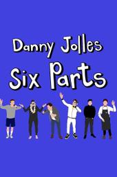 Danny Jolles: Six Parts