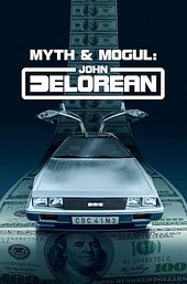 Myth and Mogul: John DeLorean