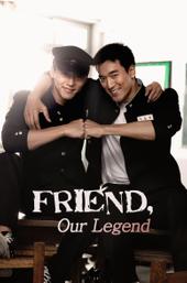 Friend, Our Legend