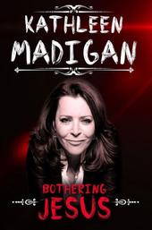 Kathleen Madigan: Bothering Jesus