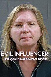 Evil Influencer: The Jodi Hildebrandt Story