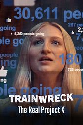 Trainwreck: The Real Project X