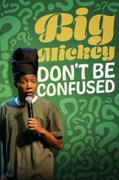 Big Mickey: Don't Be Confused