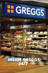 Inside Greggs: 24/7