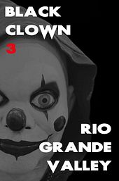 Black Clown 3: Rio Grande Valley