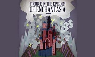Trouble in the Kingdom of Enchantasia