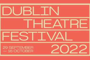Dublin Theatre Festival 2022